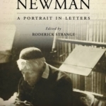 John Henry Newman: A Portrait in Letters