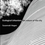 Ecological Urbanism: The Nature of the City