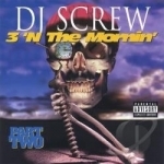 3 &#039;n the Mornin&#039;, Pt. 1 by DJ Screw