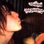 Slow Bang by Madeline