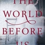 The World Before Us