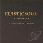 Pictures From The Long Ago by Plasticsoul