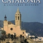 Catalonia: A Cultural History