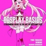 Cosplay Basics: A Beginners Guide to the Art of Costume Play