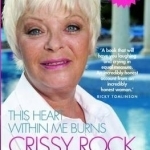This Heart within Me Burns - Crissy Rock: From Bedlam to Benidorm