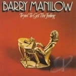 Tryin&#039; to Get the Feeling by Barry Manilow