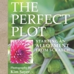 The Perfect Plot: Starting an Allotment from Scratch