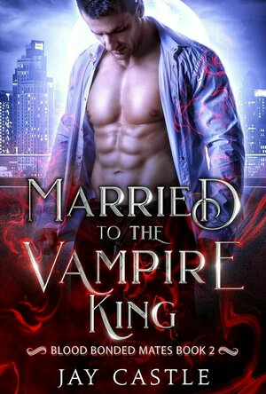 Married to the Vampire King (Blood Bonded Mates #2)