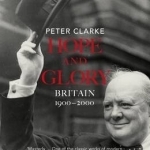 Hope and Glory: Britain, 1900-2000: Updated to Cover 1992-2002