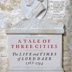 A Tale of Three Cities: The Life and Times of Lord Daer, 1763-1794