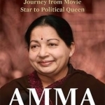 Amma: Jayalalithaas Journey From Movie Star To Political Queen