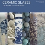 Ceramic Glazes: The Complete Handbook