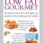 Low Fat Gourmet: Sensational Recipes That Will Delight Your Tastebuds Without Affecting Your Waistline