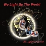 We Light Up the World (In Appreciation) by Ronald J Anton