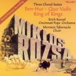 Miklos Rozsa: Three Choral Suites Soundtrack by Cincinnati Pops Orchestra / Erich Kunzel