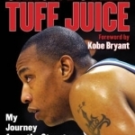 Tuff Juice: My Journey from the Streets to the NBA