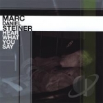 Hear What You Say by Marc Daniel Steiner
