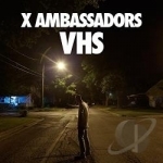 VHS by X Ambassadors