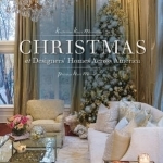 Christmas at Designers&#039; Homes Across America