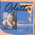 Blues Everywhere I Go by Odetta