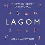 Lagom: The Swedish Secret of Living Well