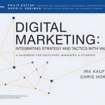 Digital Marketing: Integrating Strategy and Tactics with Values, a Guidebook for Executives, Managers and Students