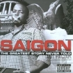 Greatest Story Never Told by Saigon