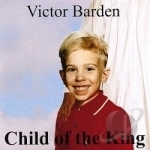 Child of the King by Victor Barden