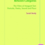 Between Categories: The Films of Margaret Tait: Portraits, Poetry, Sound and Place