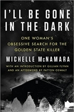 I&#039;ll Be Gone in the Dark: One Woman&#039;s Obsessive Search for the Golden State Killer