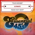 Touch Me Baby/Music in My Heart by Ultimate
