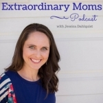 Extraordinary Moms Podcast