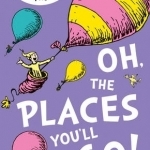 Oh, the Places You&#039;ll Go