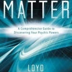 Mind Over Matter: A Comprehensive Guide to Discovering Your Psychic Powers