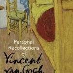 Personal Recollections of Vincent van Gogh