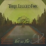 Not As Far by Three Legged Fox