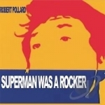 Superman Was a Rocker by Robert Pollard