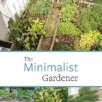 The Minimalist Gardener: Low Impact, No Dig Growing