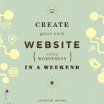 Create Your Own Website Using Wordpress in a Weekend