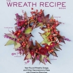 The Wreath Recipe Book