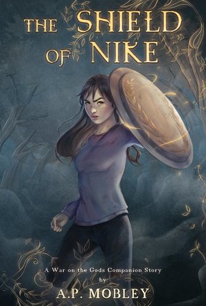 The Shield of Nike: A War on the Gods Companion Story