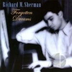 Forgotten Dreams by Richard M Sherman