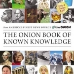 The Onion Book of Known Knowledge: A Definitive Encyclopaedia of Existing Information in 27 Excruciating Volumes