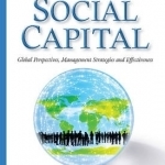 Social Capital: Global Perspectives, Management Strategies and Effectiveness