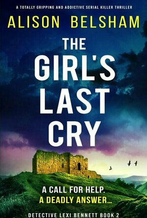 The Girl&#039;s Last Cry (Detective Lexi Bennett #2)