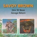 Skin &#039;n&#039; Bone/Savage Return by Savoy Brown