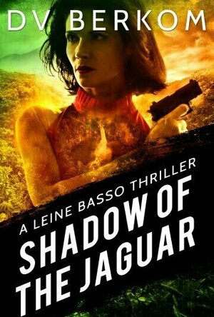 Shadow Of The Jaguar (A Leine Basso Thriller)
