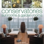 The Book of Designs and Plantings for Conservatories, Sunrooms and Garden Rooms: Packed with Inspirational Ideas, Expert Planning Advice and Planting Information