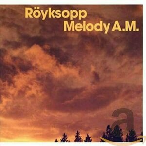 Melody A.M. by Royksopp