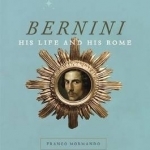Bernini: His Life and His Rome